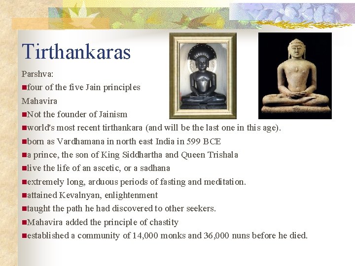 Tirthankaras Parshva: nfour of the five Jain principles Mahavira n. Not the founder of