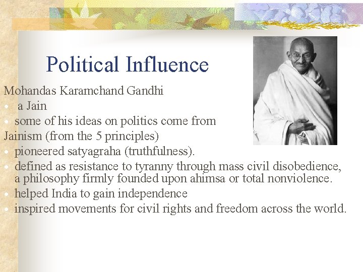 Political Influence Mohandas Karamchand Gandhi a Jain some of his ideas on politics come