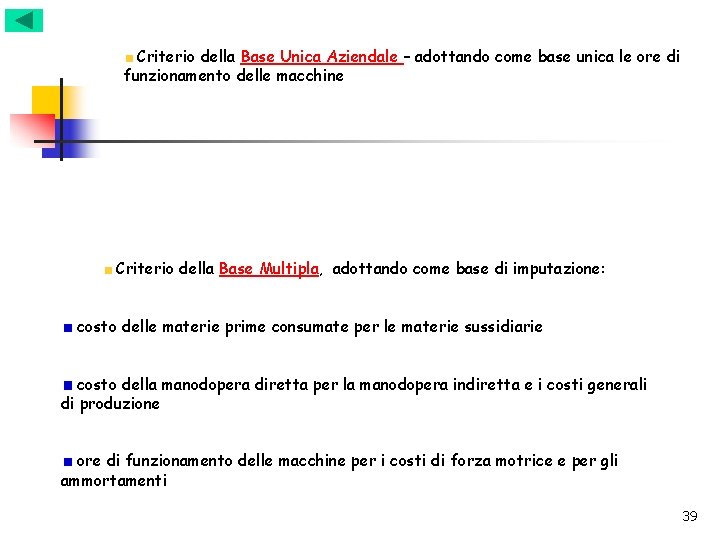 Criterio della Base Unica Aziendale – adottando come base unica le ore di funzionamento Criterio della Base Unica Aziendale – adottando come base unica le ore di funzionamento
