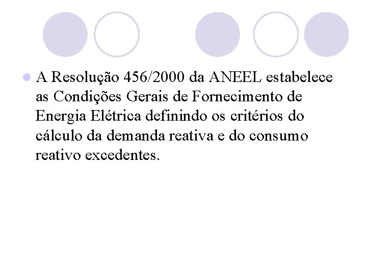 l. A Resolução 456/2000 da ANEEL estabelece as Condições Gerais de Fornecimento de Energia
