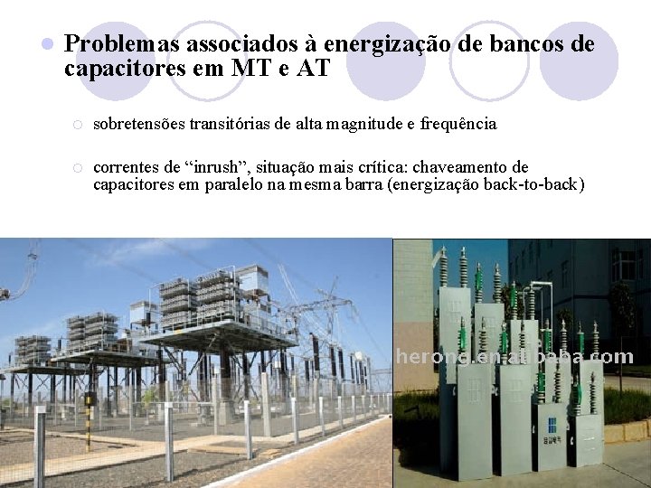 l Problemas associados à energização de bancos de capacitores em MT e AT ¡
