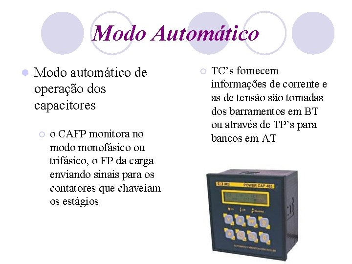 Modo Automático l Modo automático de operação dos capacitores ¡ o CAFP monitora no