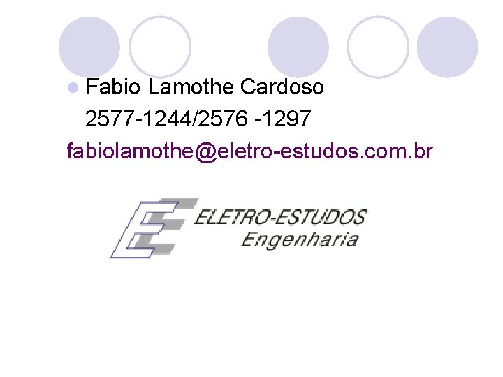 l Fabio Lamothe Cardoso 2577 -1244/2576 -1297 fabiolamothe@eletro-estudos. com. br 