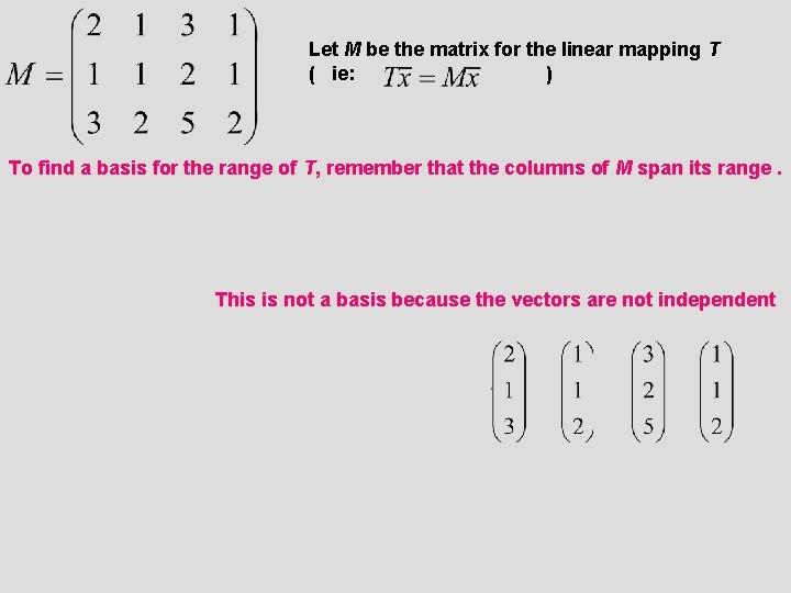 Let M be the matrix for the linear mapping T ( ie: ) To