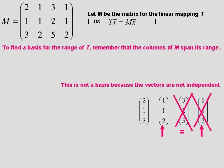 Let M be the matrix for the linear mapping T ( ie: ) To