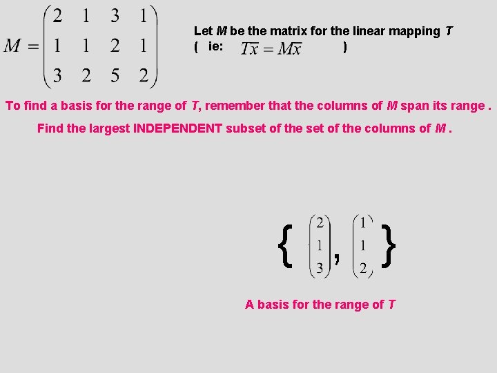 Let M be the matrix for the linear mapping T ( ie: ) To