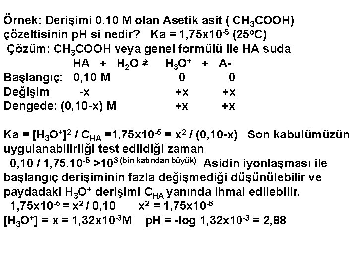 Örnek: Derişimi 0. 10 M olan Asetik asit ( CH 3 COOH) çözeltisinin p.