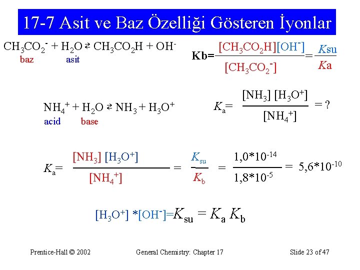 17 -7 Asit ve Baz Özelliği Gösteren İyonlar CH 3 CO 2 - +