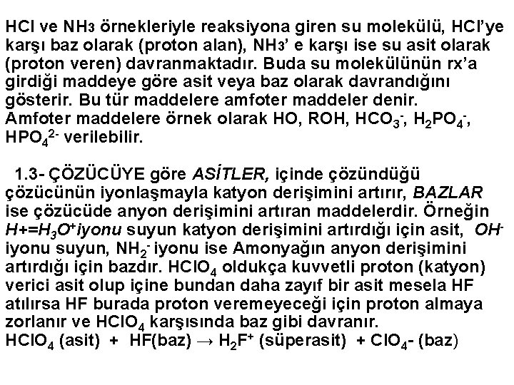 HCl ve NH 3 örnekleriyle reaksiyona giren su molekülü, HCl’ye karşı baz olarak (proton