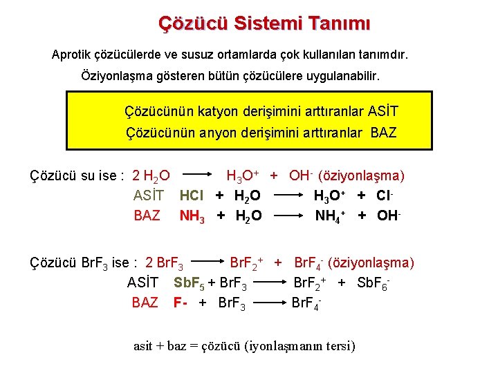 Çözücü Sistemi Tanımı Aprotik çözücülerde ve susuz ortamlarda çok kullanılan tanımdır. Öziyonlaşma gösteren bütün