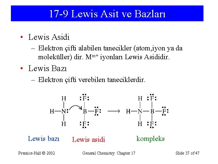 17 -9 Lewis Asit ve Bazları • Lewis Asidi – Elektron çifti alabilen tanecikler