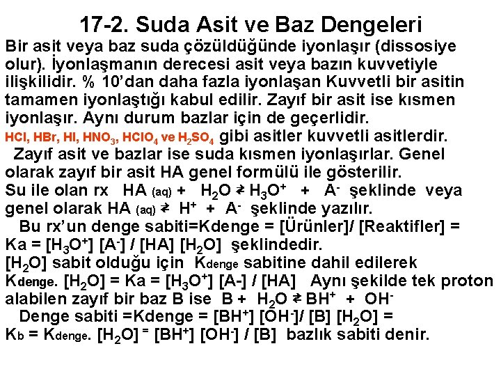 17 -2. Suda Asit ve Baz Dengeleri Bir asit veya baz suda çözüldüğünde iyonlaşır