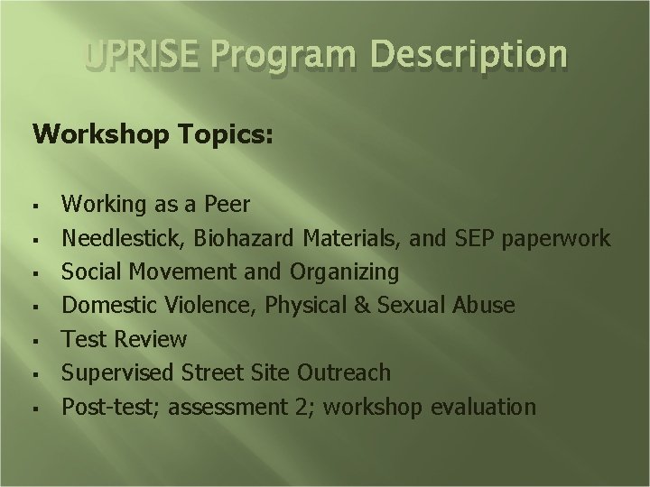 UPRISE Program Description Workshop Topics: § § § § Working as a Peer Needlestick,