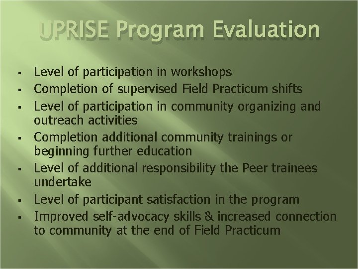 UPRISE Program Evaluation § § § § Level of participation in workshops Completion of