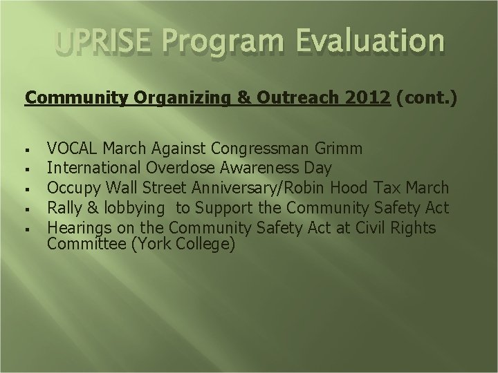 UPRISE Program Evaluation Community Organizing & Outreach 2012 (cont. ) § § § VOCAL