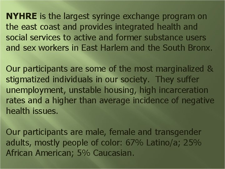 NYHRE is the largest syringe exchange program on the east coast and provides integrated