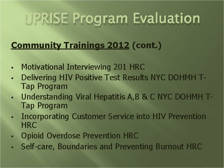 UPRISE Program Evaluation Community Trainings 2012 (cont. ) § § § Motivational Interviewing 201