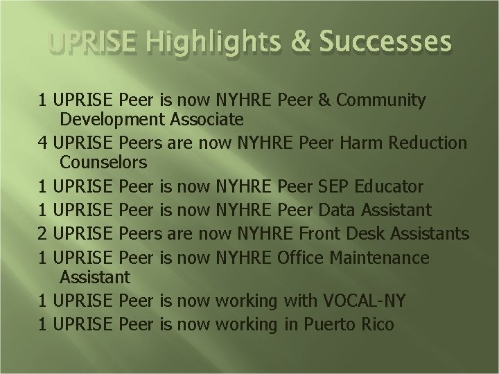 UPRISE Highlights & Successes 1 UPRISE Peer is now NYHRE Peer & Community Development