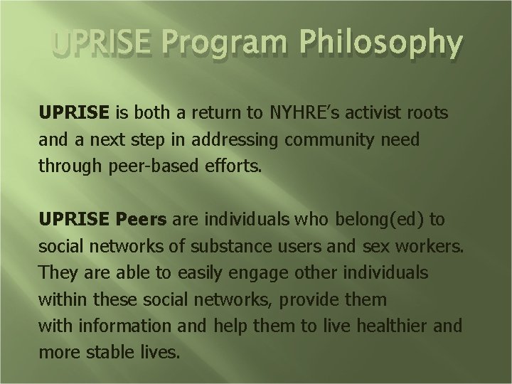 UPRISE Program Philosophy UPRISE is both a return to NYHRE’s activist roots and a