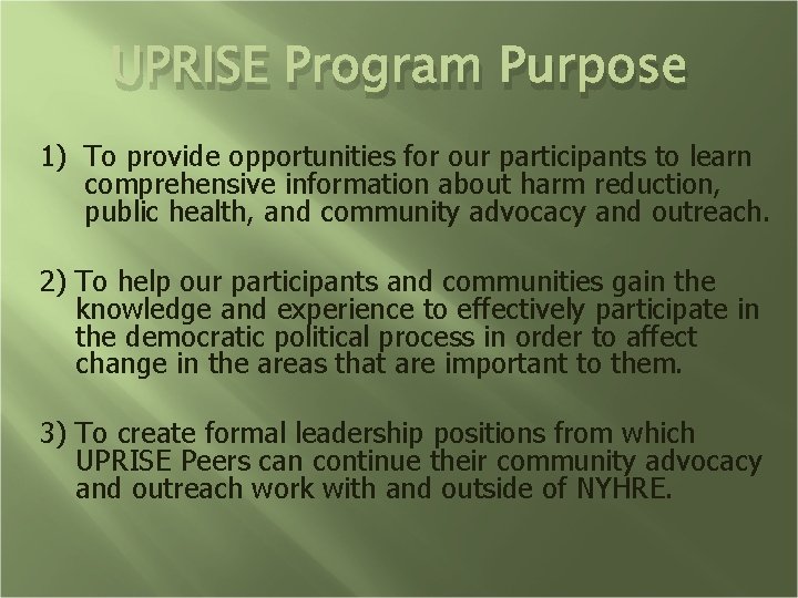 UPRISE Program Purpose 1) To provide opportunities for our participants to learn comprehensive information
