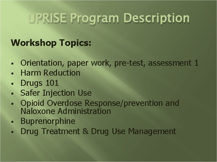 UPRISE Program Description Workshop Topics: § § § § Orientation, paper work, pre-test, assessment