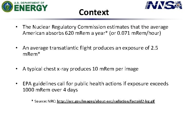 Context • The Nuclear Regulatory Commission estimates that the average American absorbs 620 m.