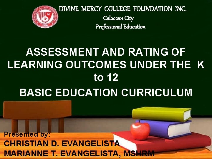 DIVINE MERCY COLLEGE FOUNDATION INC. Caloocan City Professional Education ASSESSMENT AND RATING OF LEARNING