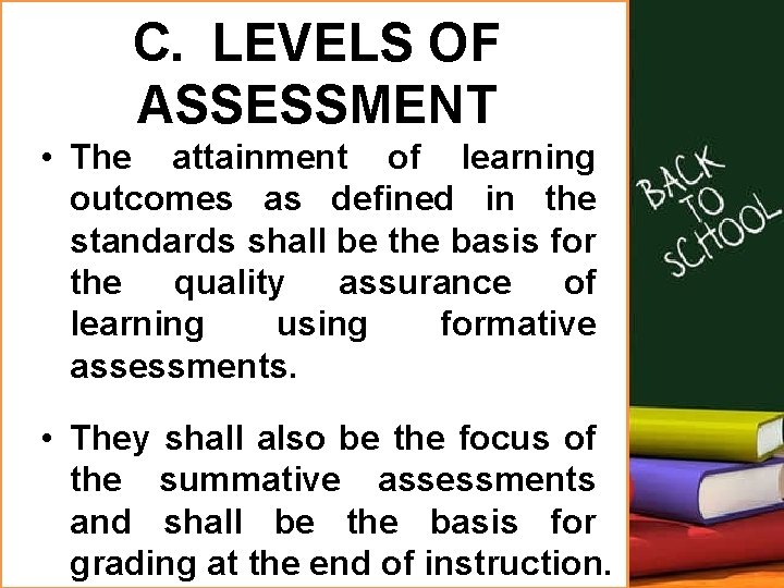 C. LEVELS OF ASSESSMENT • The attainment of learning outcomes as defined in the