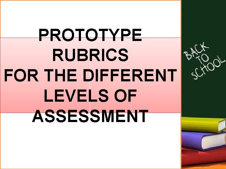 PROTOTYPE RUBRICS FOR THE DIFFERENT LEVELS OF ASSESSMENT 