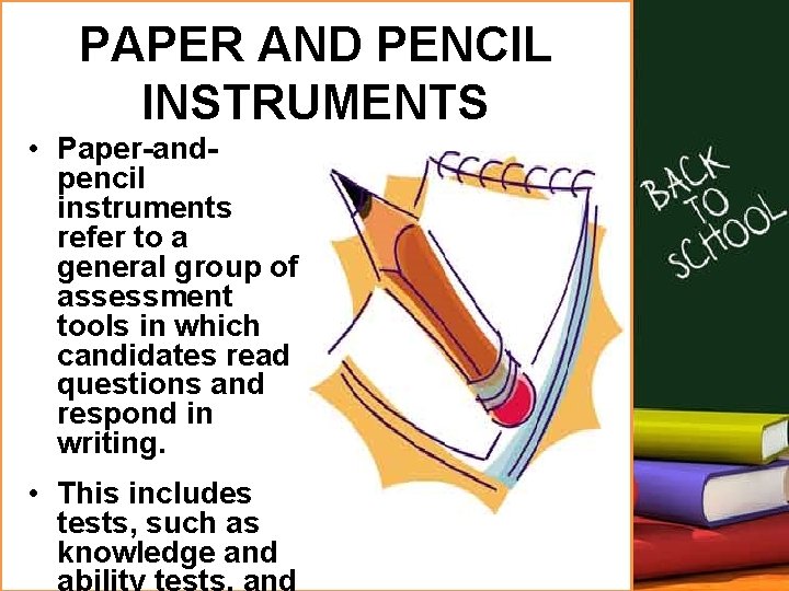 PAPER AND PENCIL INSTRUMENTS • Paper-andpencil instruments refer to a general group of assessment