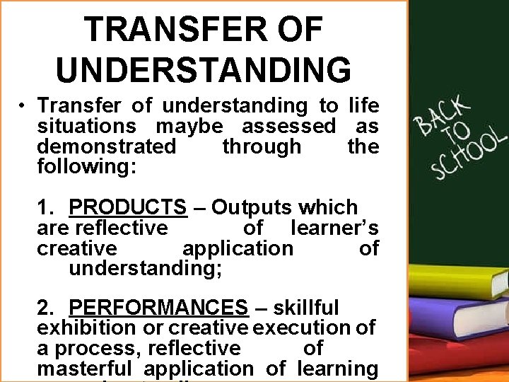 TRANSFER OF UNDERSTANDING • Transfer of understanding to life situations maybe assessed as demonstrated