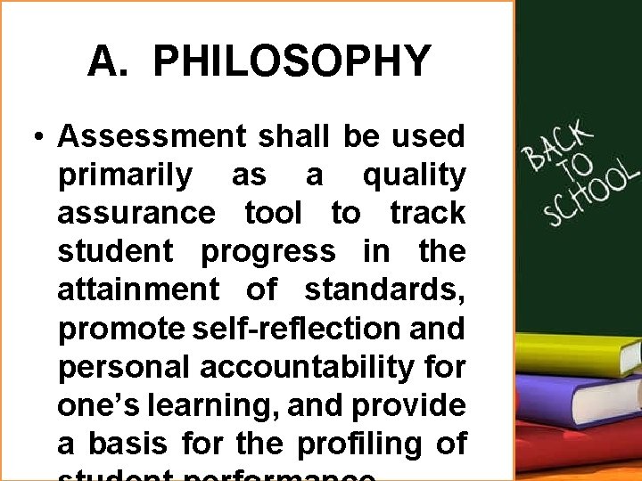 A. PHILOSOPHY • Assessment shall be used primarily as a quality assurance tool to