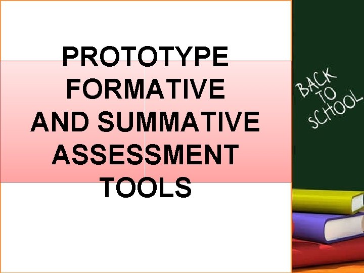 PROTOTYPE FORMATIVE AND SUMMATIVE ASSESSMENT TOOLS 