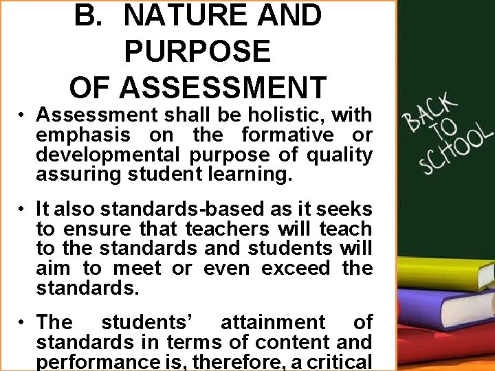 B. NATURE AND PURPOSE OF ASSESSMENT • Assessment shall be holistic, with emphasis on