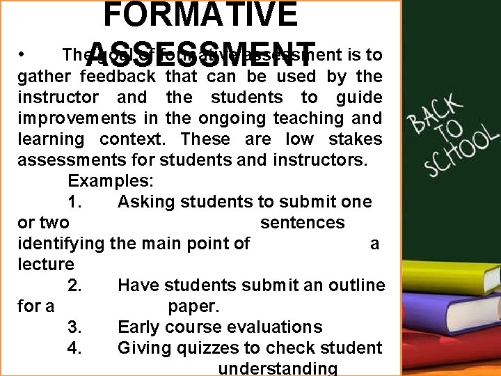 FORMATIVE • The goal of formative assessment is to ASSESSMENT gather feedback that can
