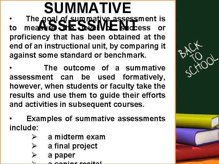 SUMMATIVE • The goal of summative assessment is to measure the level of success