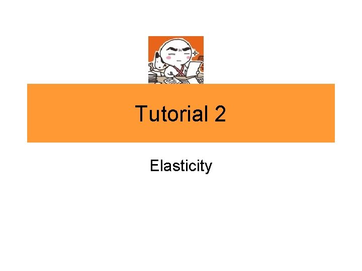 Tutorial 2 Elasticity 
