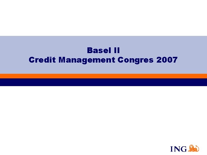 Basel II Credit Management Congres 2007 