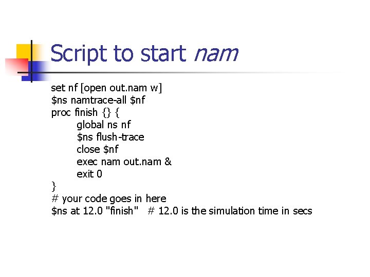 Script to start nam set nf [open out. nam w] $ns namtrace-all $nf proc