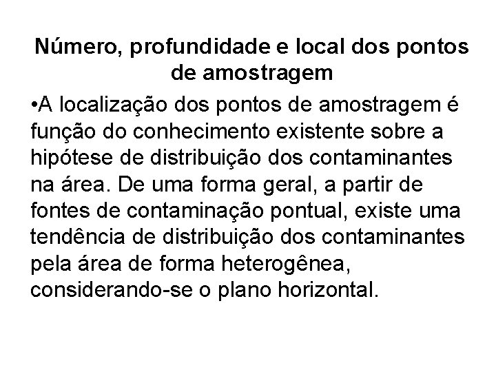 Número, profundidade e local dos pontos de amostragem • A localização dos pontos de