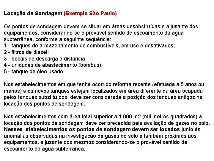 Locação de Sondagem (Exemplo São Paulo) Os pontos de sondagem devem se situar em