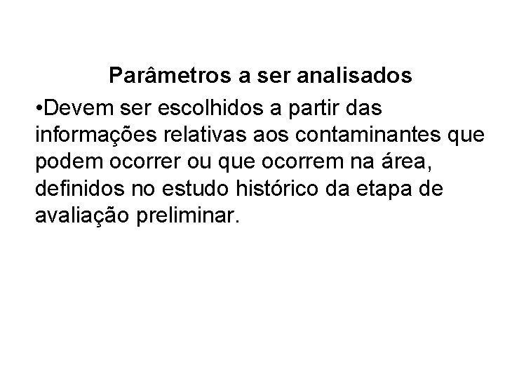 Parâmetros a ser analisados • Devem ser escolhidos a partir das informações relativas aos