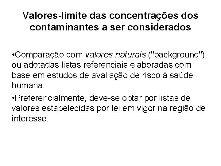 Valores-limite das concentrações dos contaminantes a ser considerados • Comparação com valores naturais ("background")