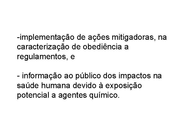 -implementação de ações mitigadoras, na caracterização de obediência a regulamentos, e - informação ao