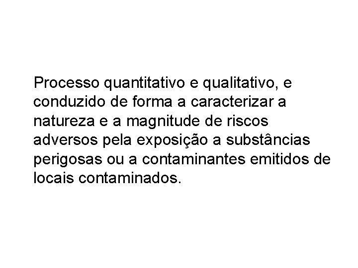 Processo quantitativo e qualitativo, e conduzido de forma a caracterizar a natureza e a