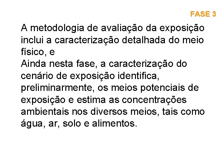 FASE 3 A metodologia de avaliação da exposição inclui a caracterização detalhada do meio