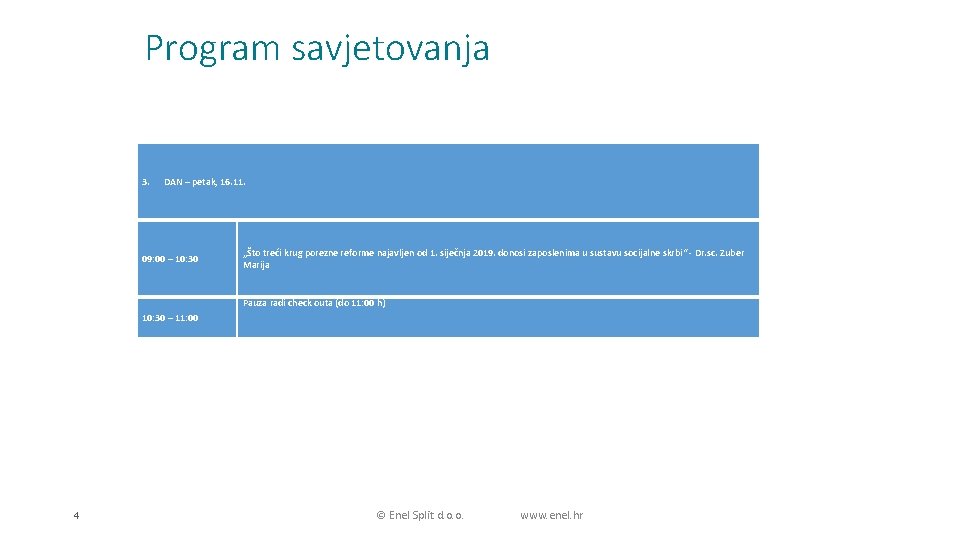 Program savjetovanja 3. DAN – petak, 16. 11. 09: 00 – 10: 30 „Što