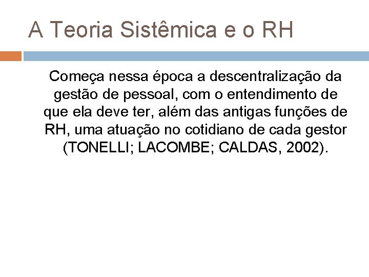 A Teoria Sistêmica e o RH Começa nessa época a descentralização da gestão de