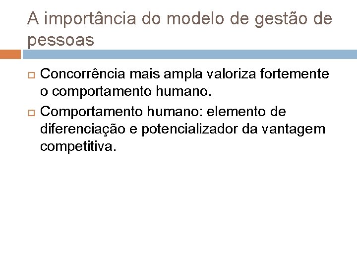 A importância do modelo de gestão de pessoas Concorrência mais ampla valoriza fortemente o