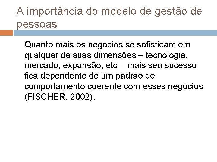 A importância do modelo de gestão de pessoas Quanto mais os negócios se sofisticam